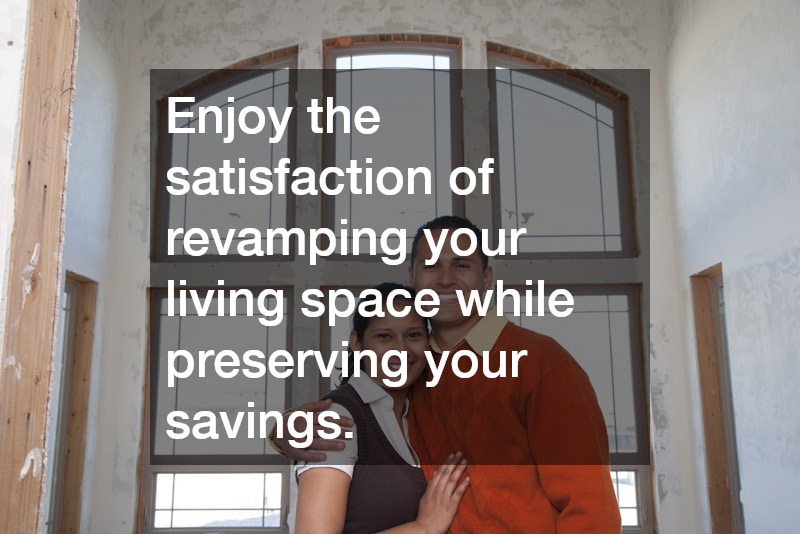 Enjoy the satisfaction of revamping your living space while preserving your savings.