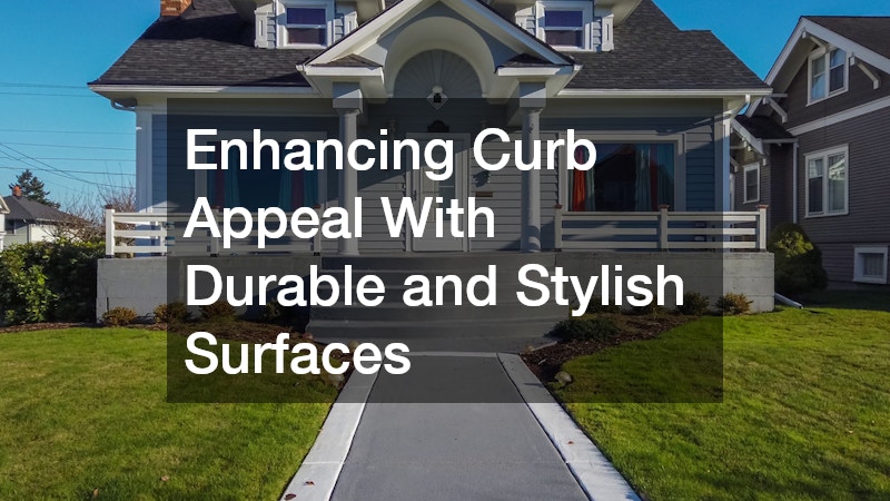 Enhancing Curb Appeal With Durable and Stylish Surfaces