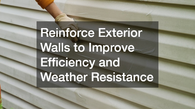 Reinforce Exterior Walls to Improve Efficiency and Weather Resistance