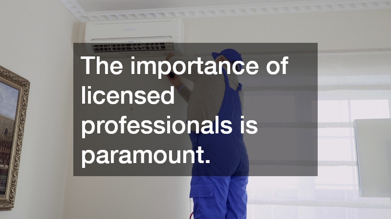 The importance of licensed professionals is paramount.