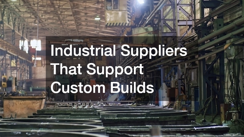 Industrial Suppliers That Support Custom Builds