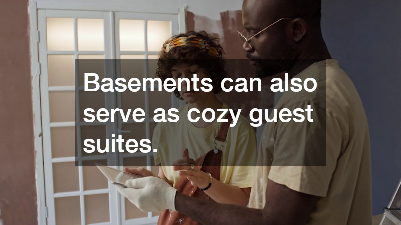 Basements can also serve as cozy guest suites.
