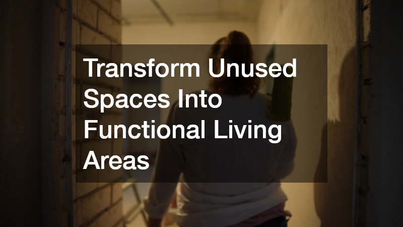 Transform Unused Spaces Into Functional Living Areas
