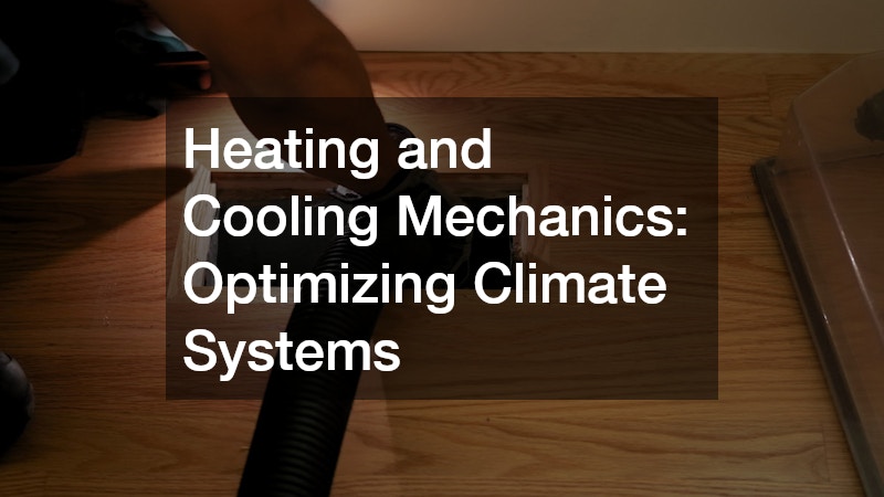 Heating and Cooling Mechanics: Optimizing Climate Systems