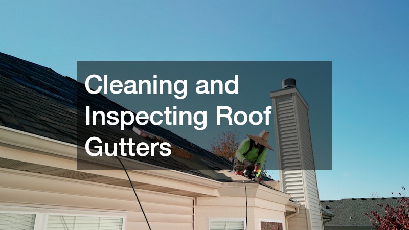 Cleaning and Inspecting Roof Gutters