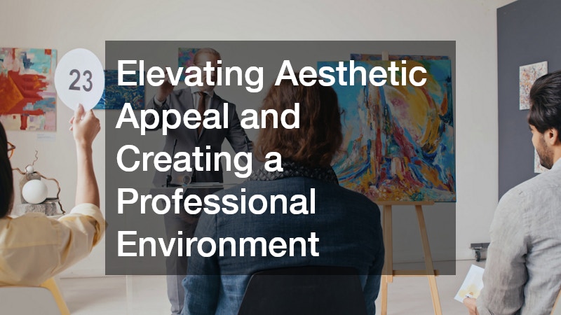 Elevating Aesthetic Appeal and Creating a Professional Environment