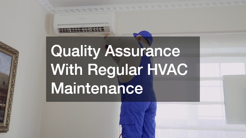 Quality Assurance With Regular HVAC Maintenance
