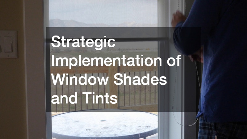 Strategic Implementation of Window Shades and Tints