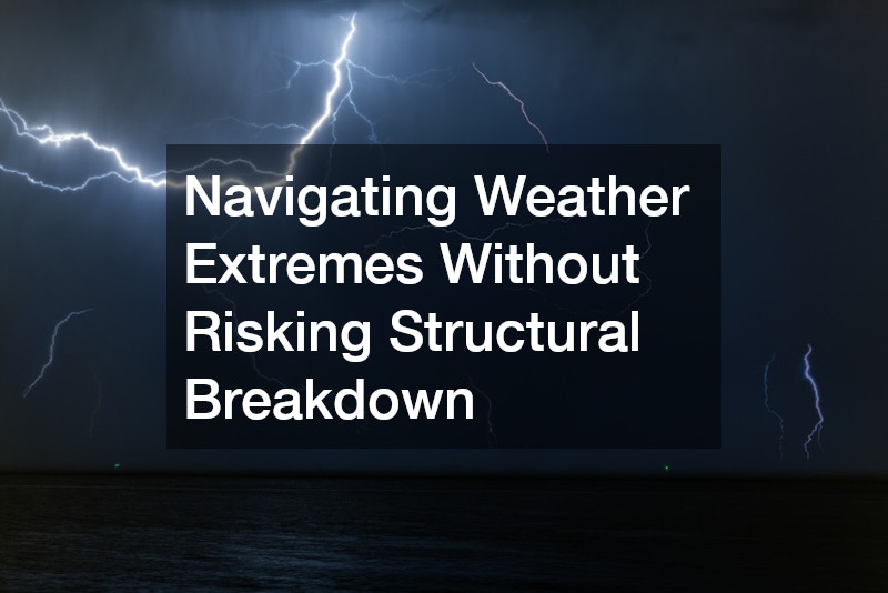 Navigating Weather Extremes Without Risking Structural Breakdown