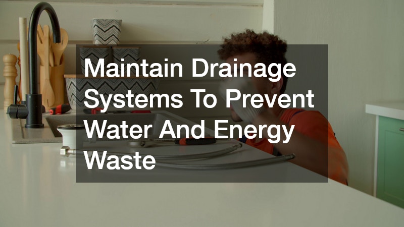 Maintain Drainage Systems To Prevent Water And Energy Waste