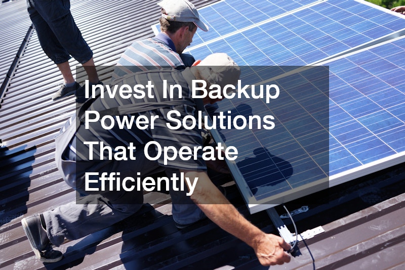 Invest In Backup Power Solutions That Operate Efficiently
