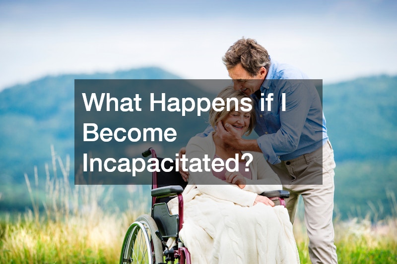 What Happens if I Become Incapacitated?