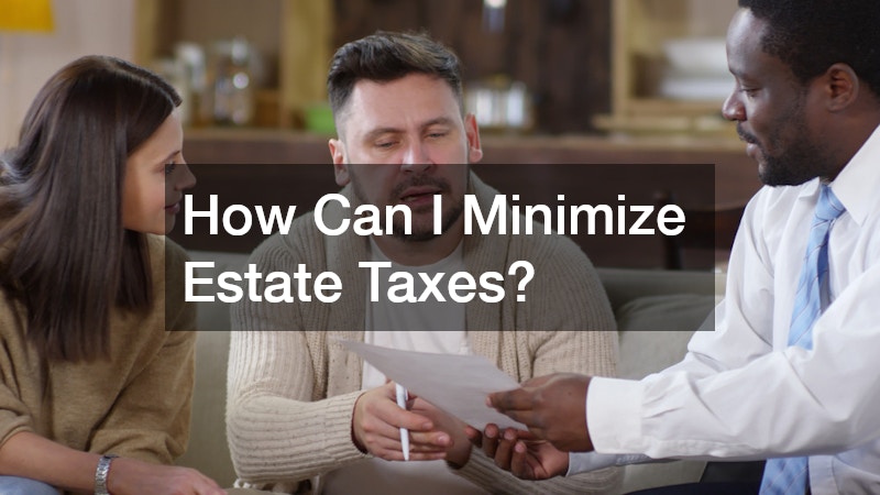 How Can I Minimize Estate Taxes?