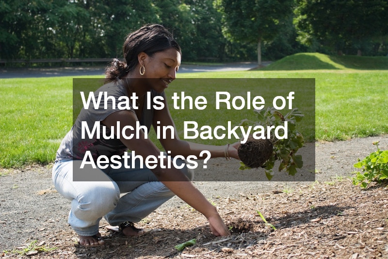 What Is the Role of Mulch in Backyard Aesthetics?
