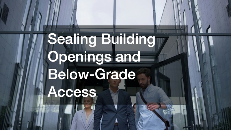 Sealing Building Openings and Below-Grade Access