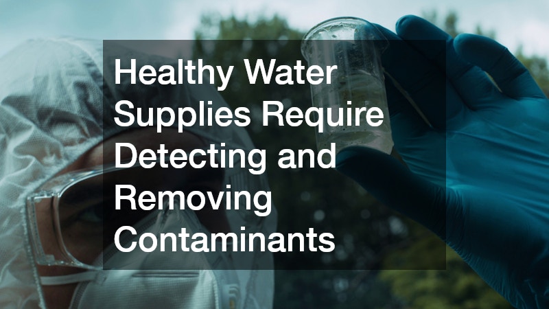 Healthy Water Supplies Require Detecting and Removing Contaminants