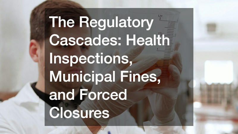 The Regulatory Cascades: Health Inspections, Municipal Fines, and Forced Closures