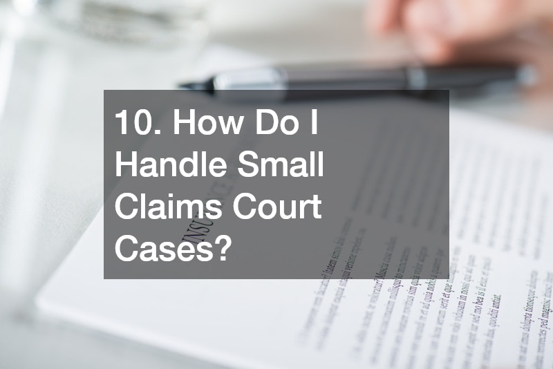10. How Do I Handle Small Claims Court Cases?