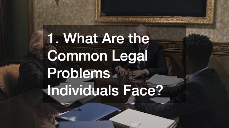 1. What Are the Common Legal Problems Individuals Face?