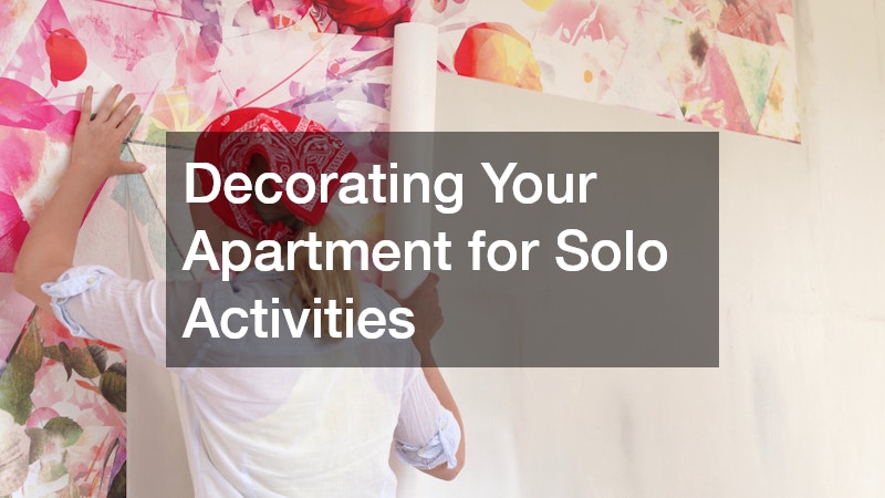 Decorating Your Apartment for Solo Activities