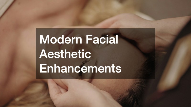 Modern Facial Aesthetic Enhancements