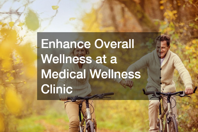 Enhance Overall Wellness at a Medical Wellness Clinic