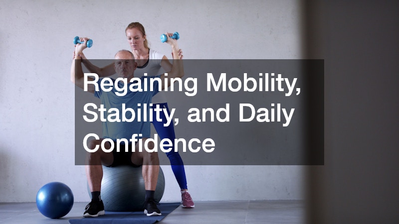 Regaining Mobility, Stability, and Daily Confidence