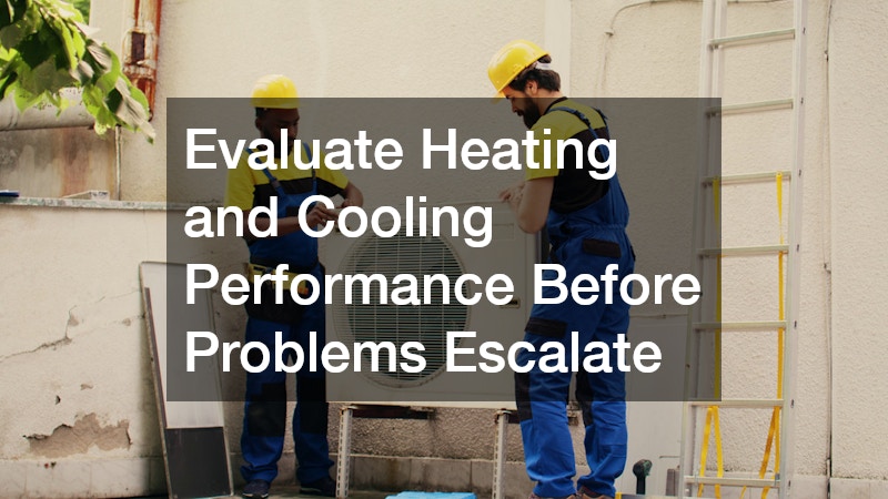 Evaluate Heating and Cooling Performance Before Problems Escalate