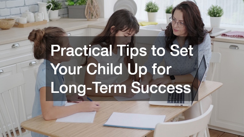 Practical Tips to Set Your Child Up for Long-Term Success