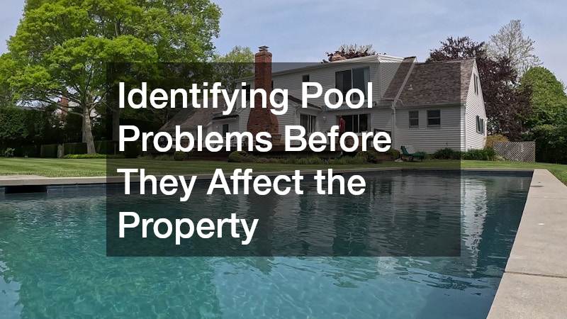 Identifying Pool Problems Before They Affect the Property