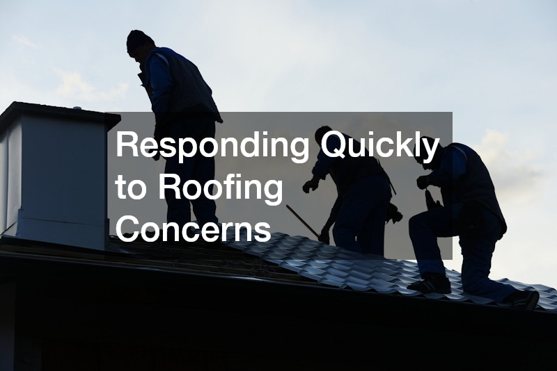 Responding Quickly to Roofing Concerns