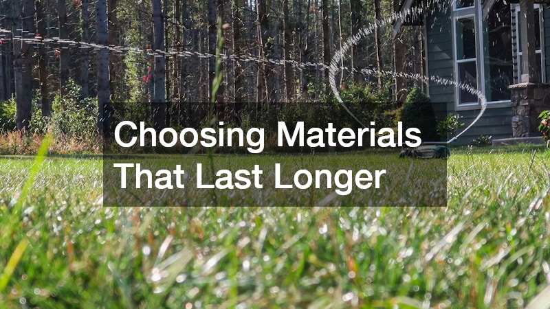Choosing Materials That Last Longer