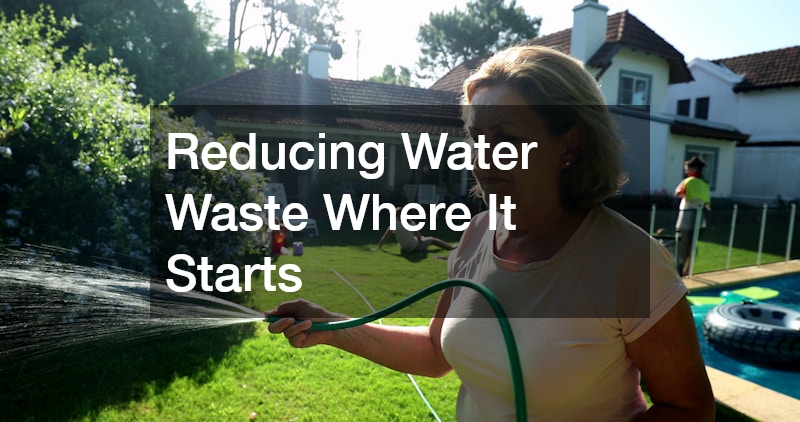 Reducing Water Waste Where It Starts