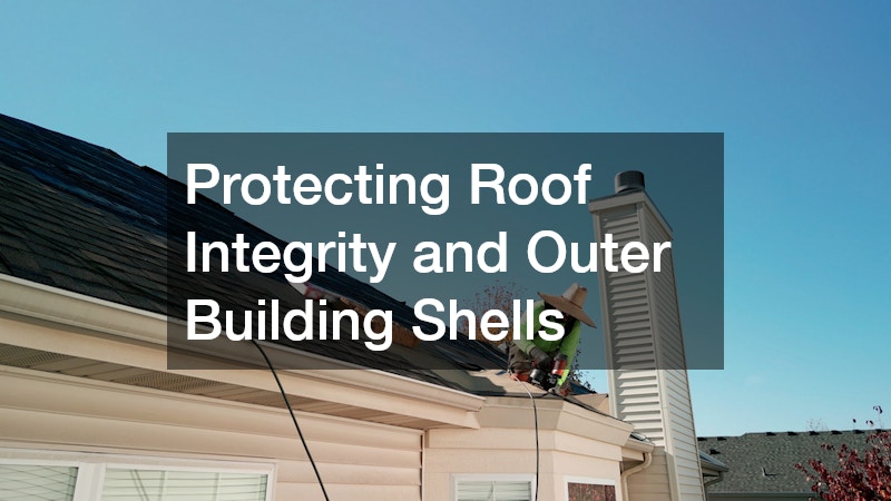 Protecting Roof Integrity and Outer Building Shells