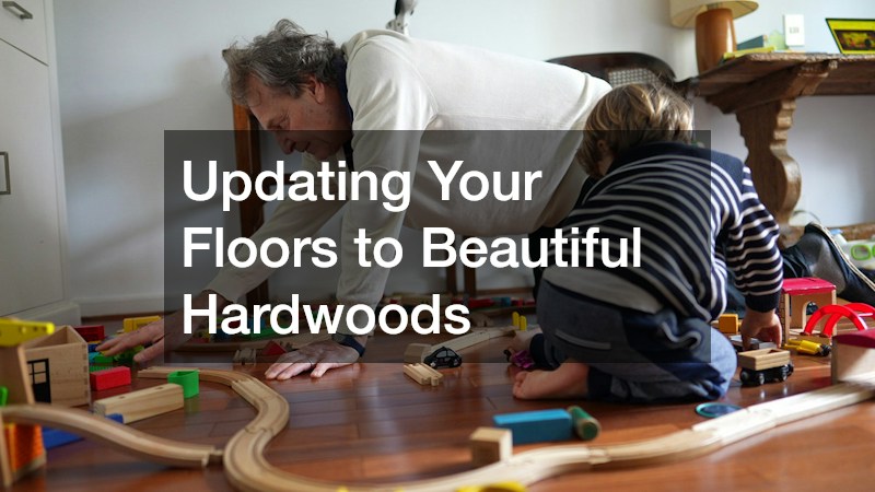 Updating Your Floors to Beautiful Hardwoods