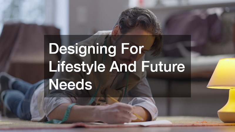 Designing For Lifestyle And Future Needs