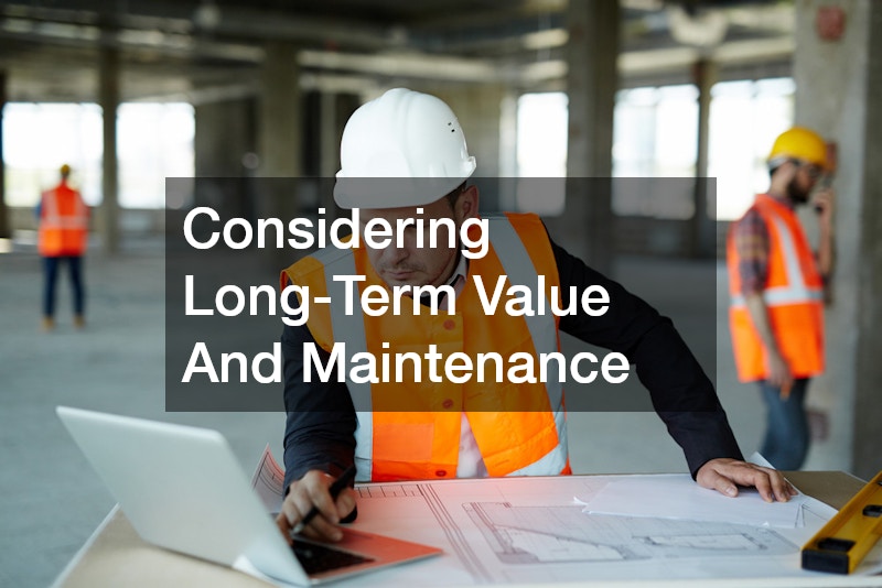 Considering Long-Term Value And Maintenance