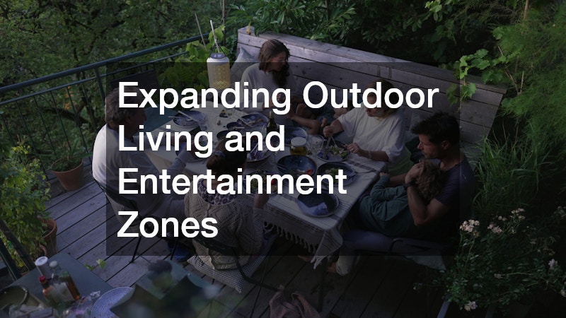 Expanding Outdoor Living and Entertainment Zones