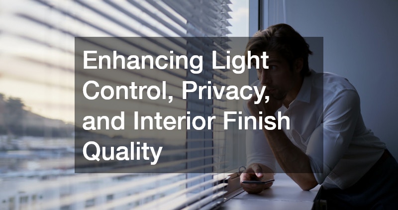 Enhancing Light Control, Privacy, and Interior Finish Quality