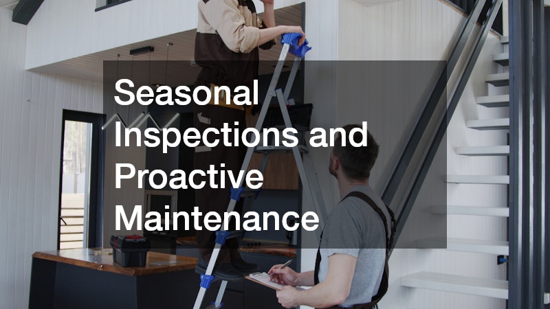 Seasonal Inspections and Proactive Maintenance