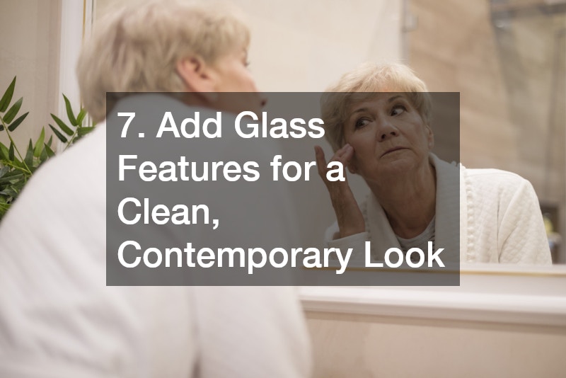 7. Add Glass Features for a Clean, Contemporary Look
