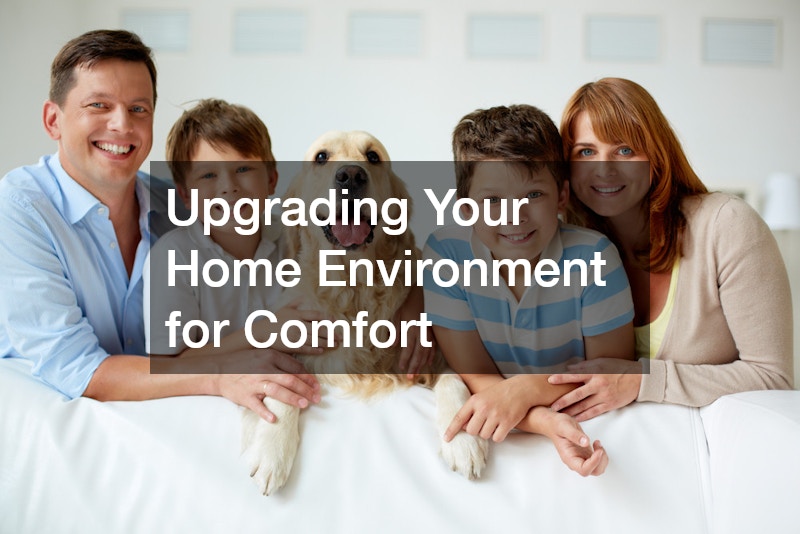 Upgrading Your Home Environment for Comfort