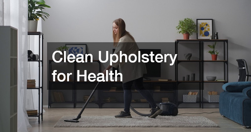 Clean Upholstery for Health