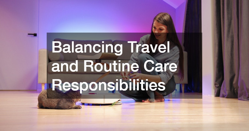 Balancing Travel and Routine Care Responsibilities