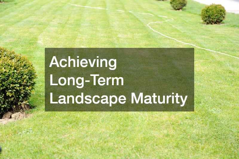 Achieving Long-Term Landscape Maturity