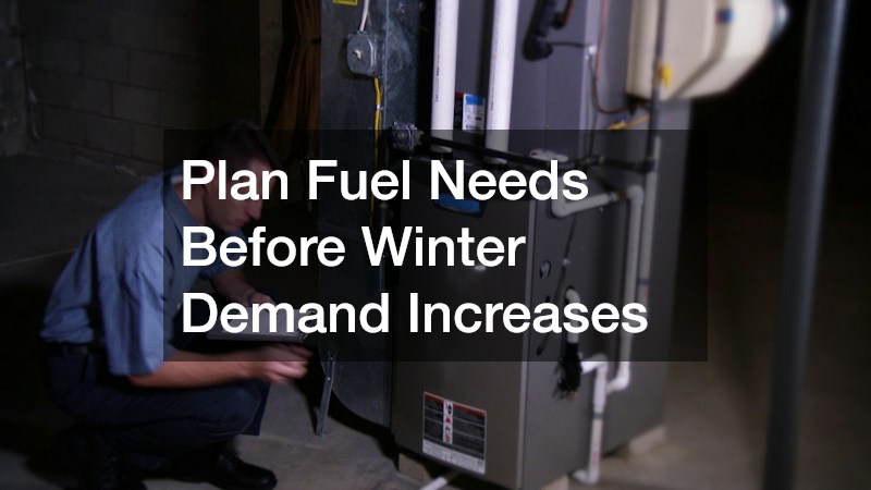 Plan Fuel Needs Before Winter Demand Increases