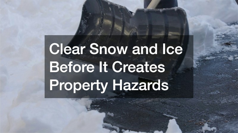 Clear Snow and Ice Before It Creates Property Hazards