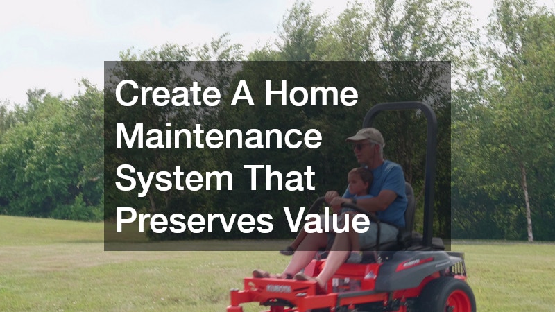 Create A Home Maintenance System That Preserves Value