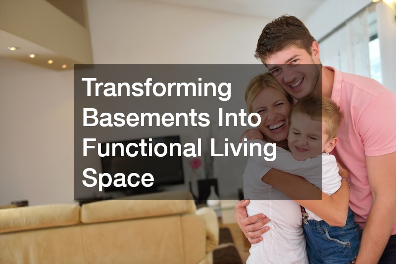 Transforming Basements Into Functional Living Space