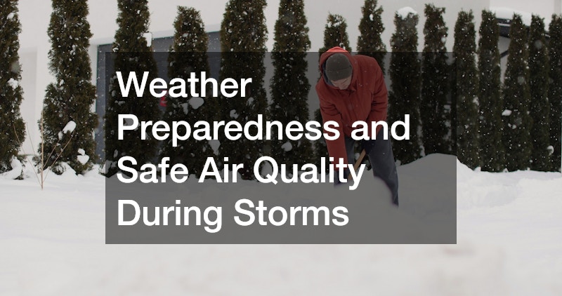 Weather Preparedness and Safe Air Quality During Storms